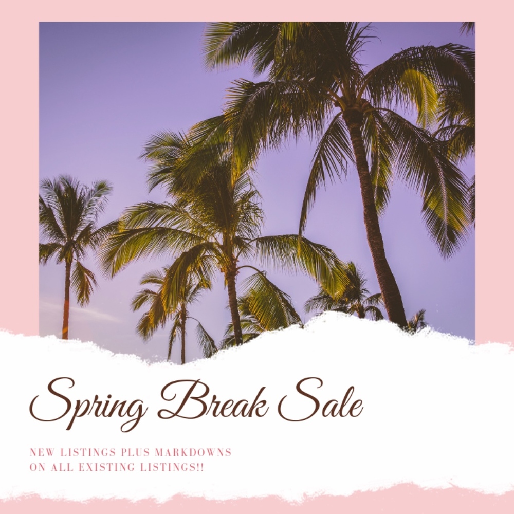 SPRING BREAK SALE!!